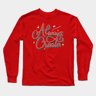 Always Create Lettering Long Sleeve T-Shirt